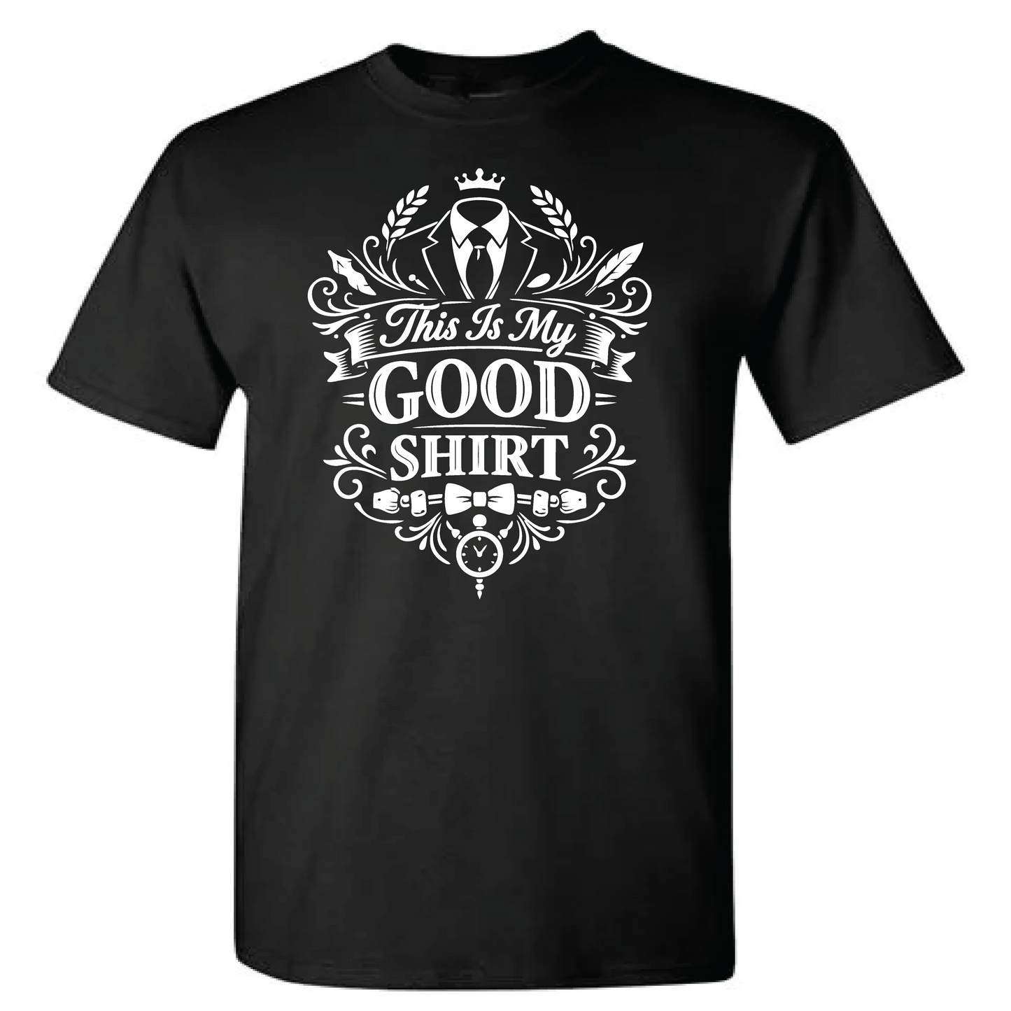 This Is My Good Shirt Fancy Version