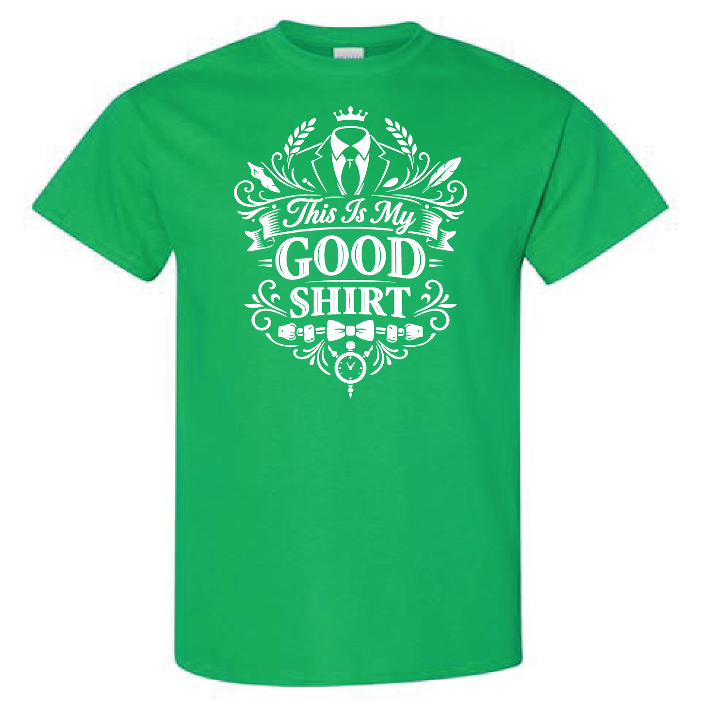 This Is My Good Shirt Fancy Version