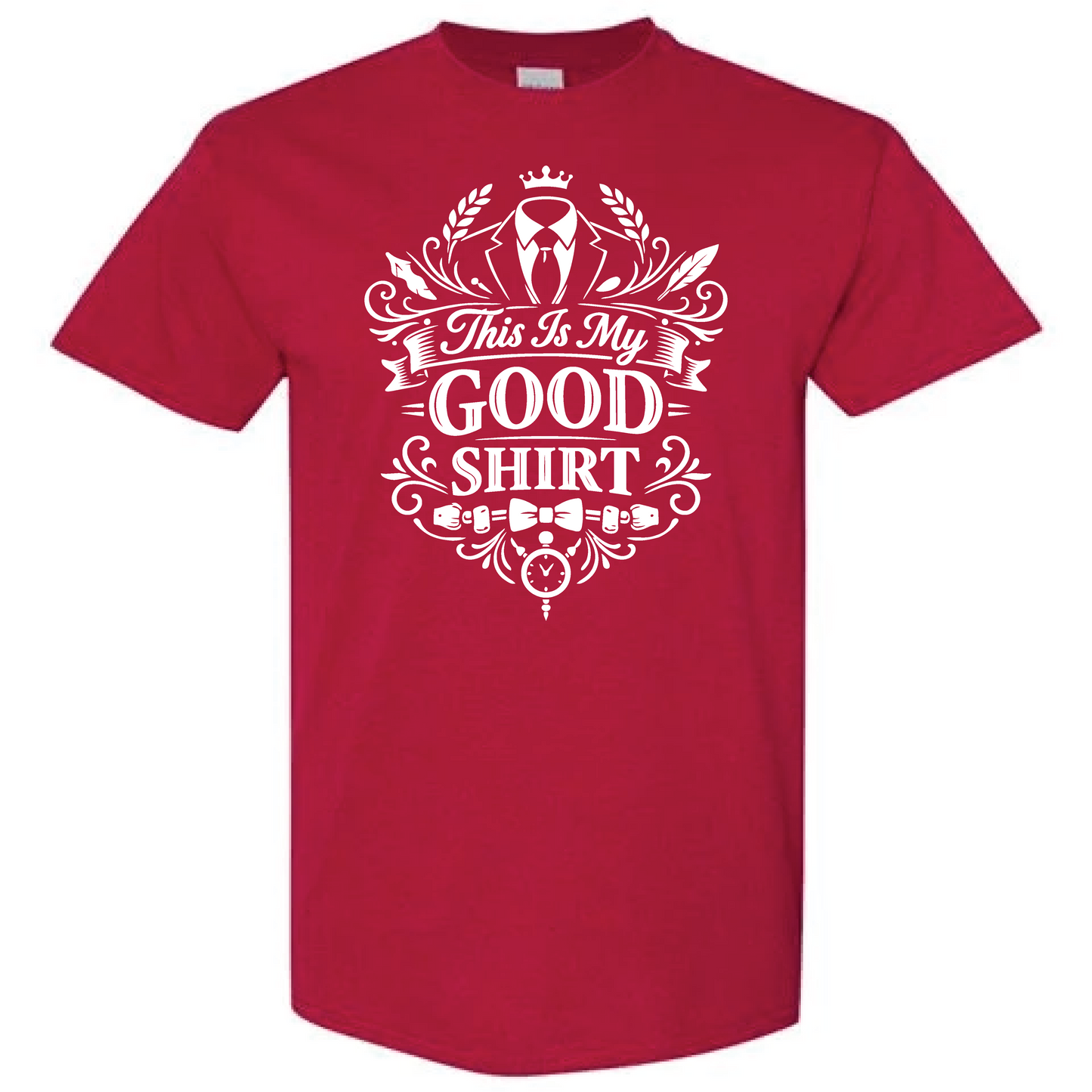 This Is My Good Shirt Fancy Version