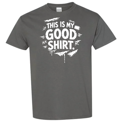 This is My Good Shirt  Torn Version