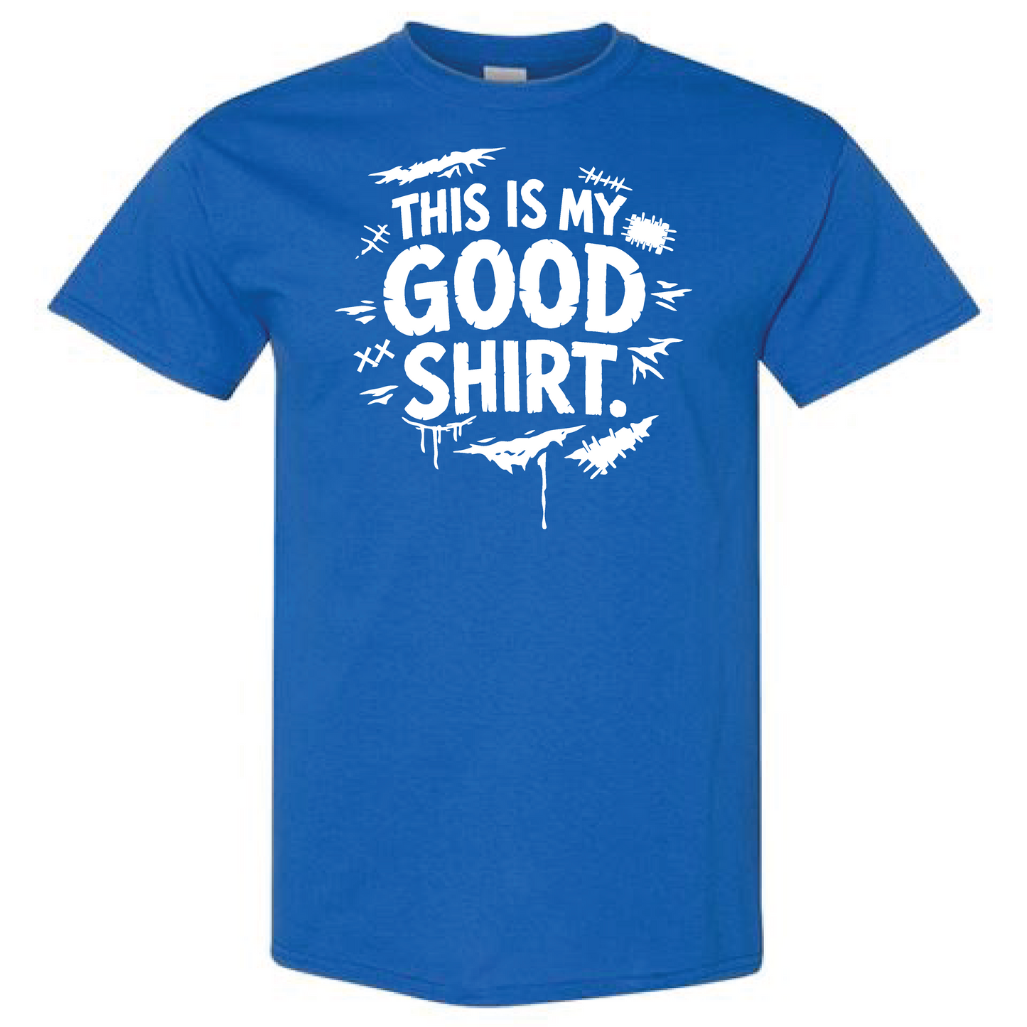 This is My Good Shirt  Torn Version